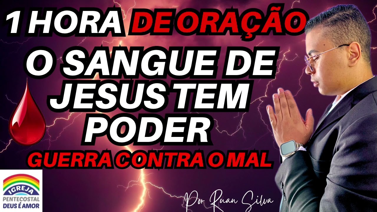 O SANGUE DE JESUS TEM PODER, GUERRA CONTRA TODO MAL 