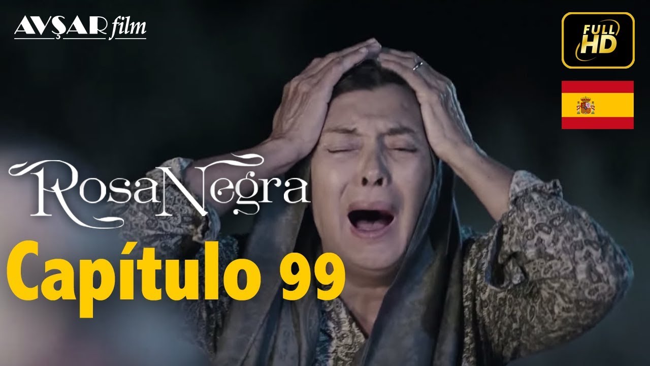 Rosa Negra - Cap&iacute;tulo 99 (HD) En Espa&ntilde;ol
