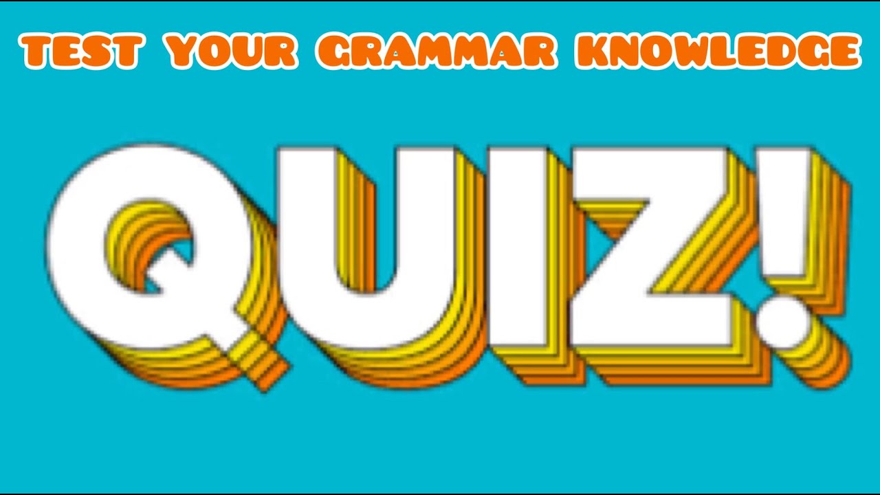 Advanced Grammar Knowledge      Quiz One