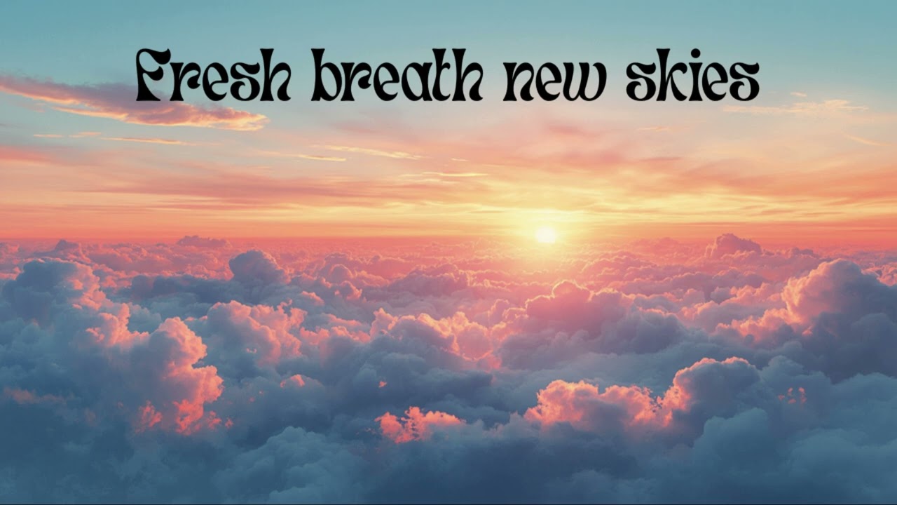 fresh breath new skies