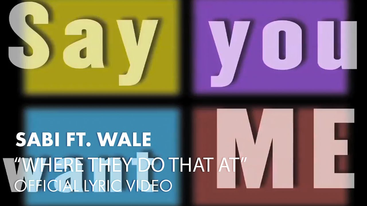 Sabi ft. Wale - Where They Do That At [OFFICIAL LYRIC VIDEO]