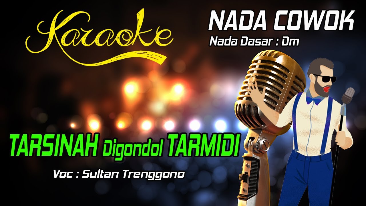 Karaoke TARSINAH DIGONDOL TARMIDI - Sultan Trenggono ( Nada Cowok )