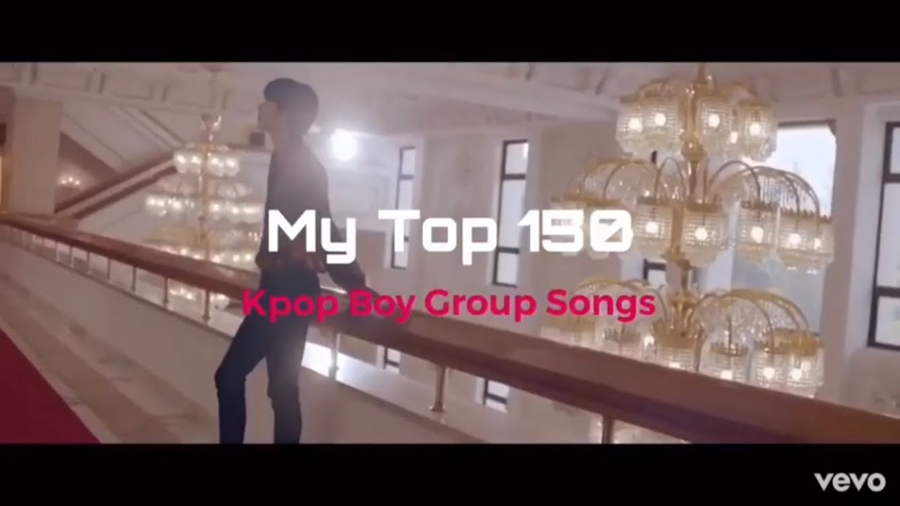 My Top 150 Kpop Boy Group Songs