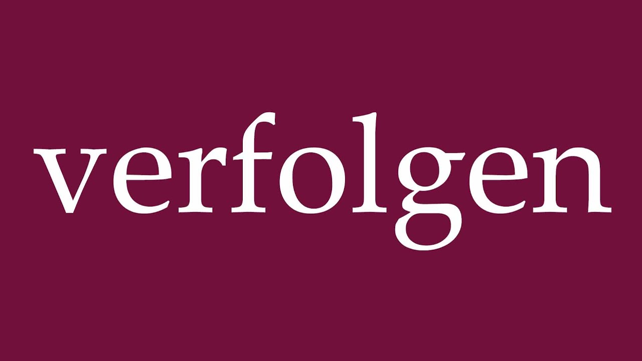 How to Pronounce ''verfolgen'' (chase) Correctly in German