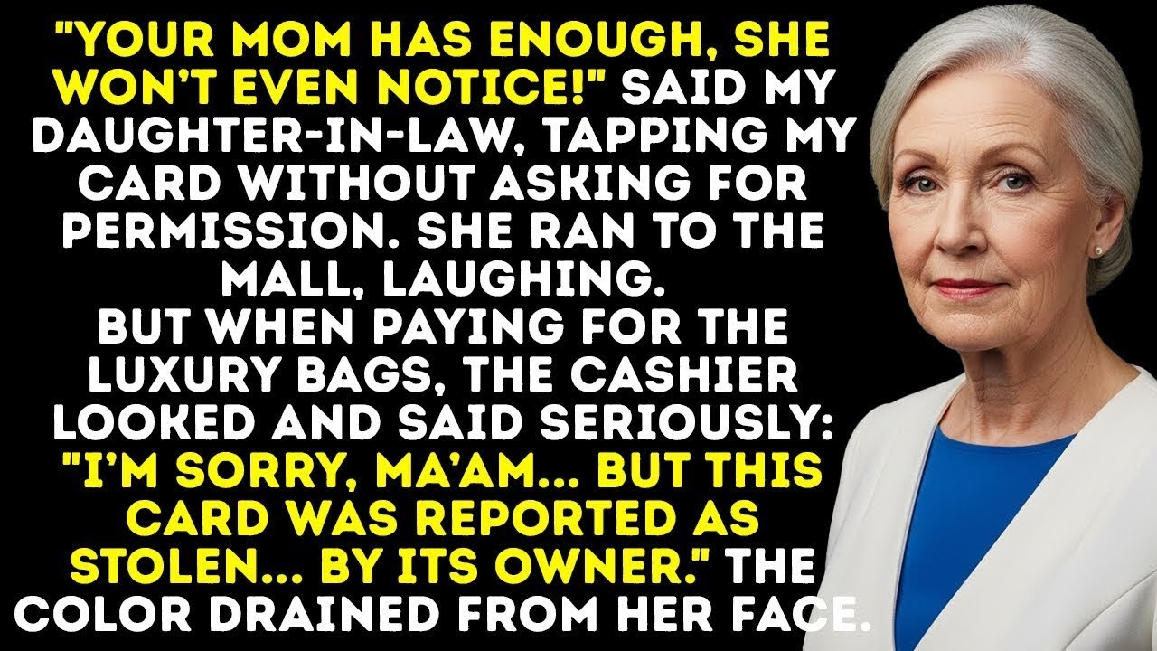 My Daughter-In-Law Used My Card Without Permission—Then The Cashier Said Something That Froze Her.