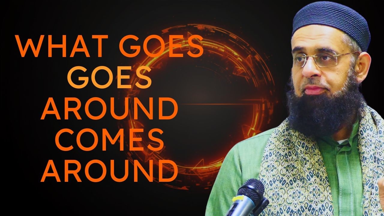 What Goes Around Comes Around | Mufti Abdur-Rahman ibn Yusuf