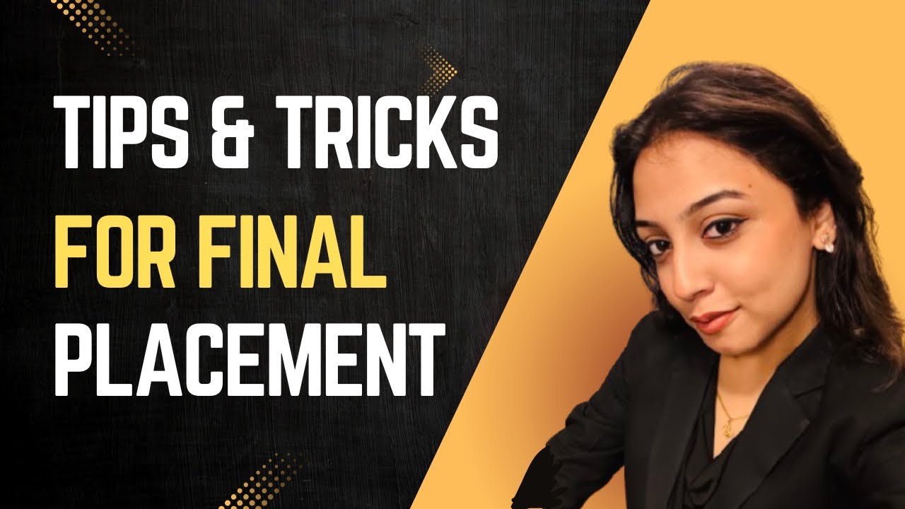 Tips & Tricks for Final Placement 👩🏻‍💻