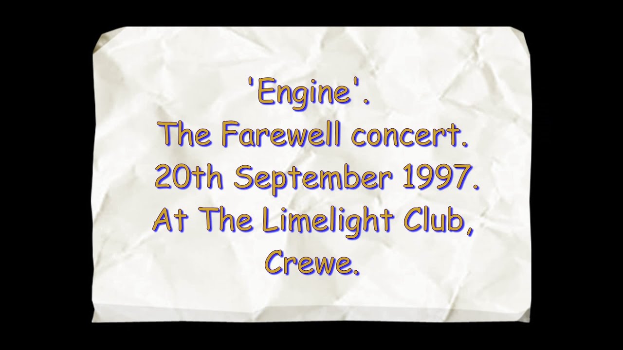 'ENGINE' FINAL GIG. LIMELIGHT CLUB, CREWE 1997