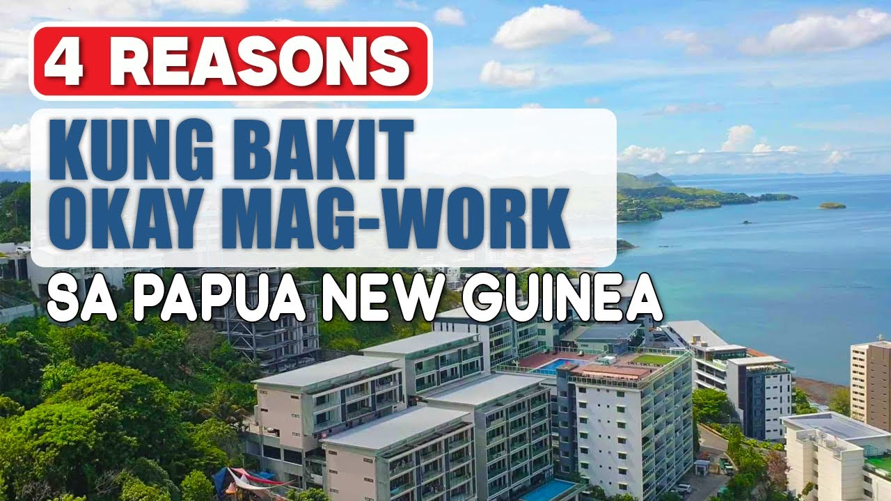 4 Reasons Kung Bakit Okay Mag-Work sa Papua New Guinea #ofwlife