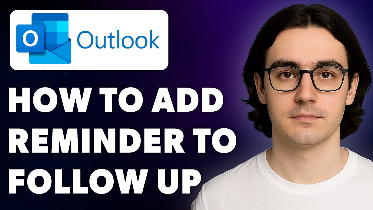 How To Use Microsoft Outlook Add Reminder To Follow Up On The Sent Email Message [2025 Guide]