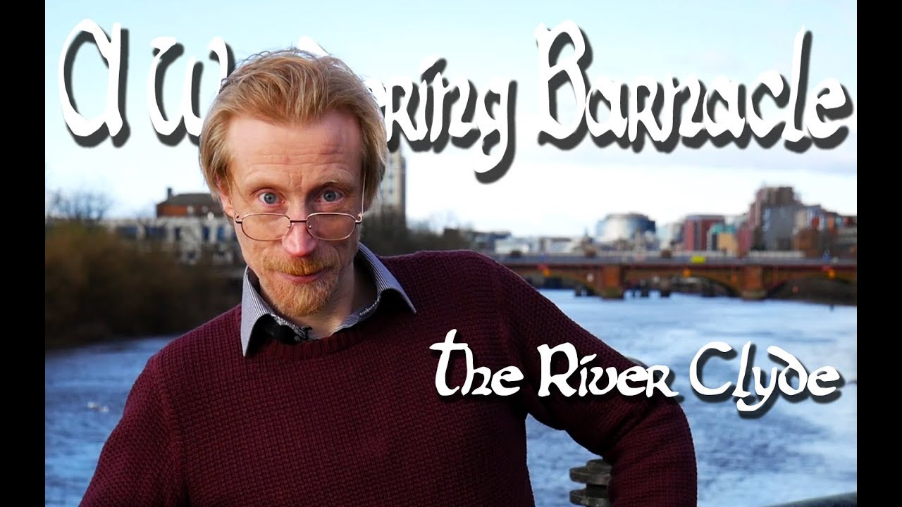The River Clyde - A Wandering Barnacle