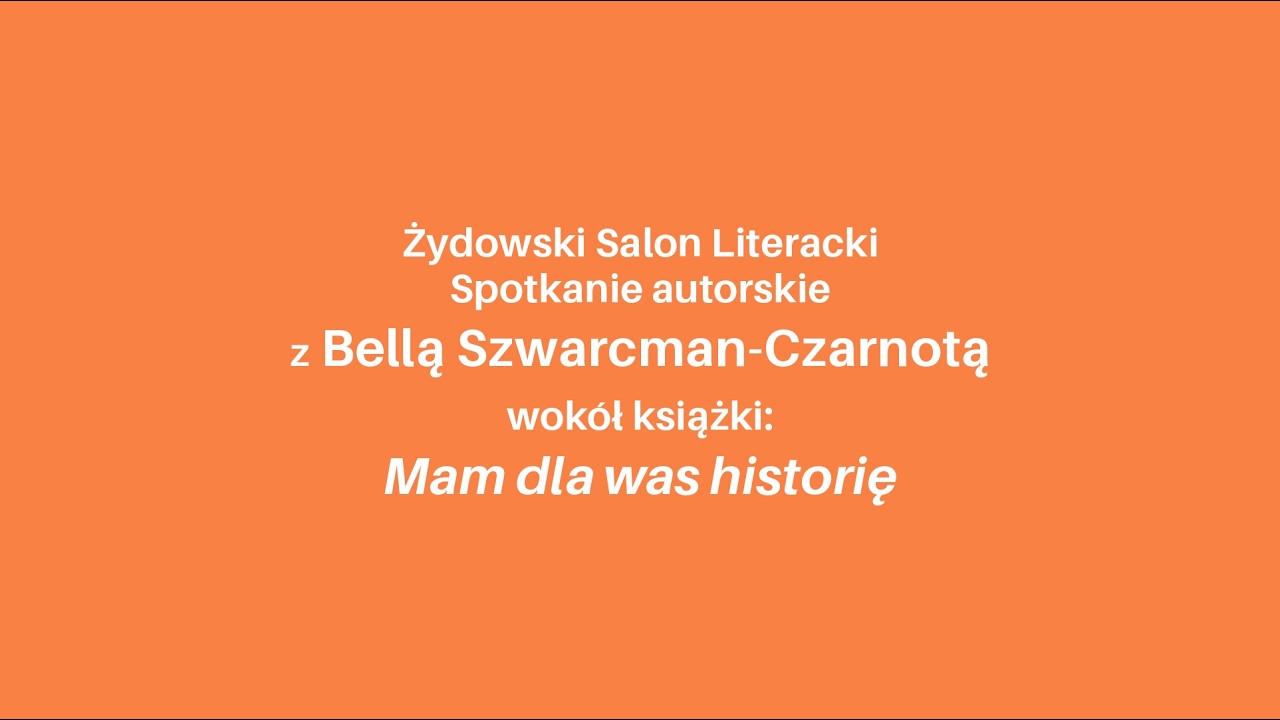 Bella Szwarcman-Czarnota: Mam dla was historię