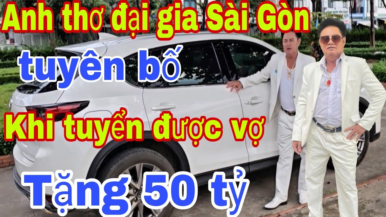 Anh Thơ Đại Gia 50 Tỷ Tuyển Vợ Nghèo Cho Tặng Tài Sản 