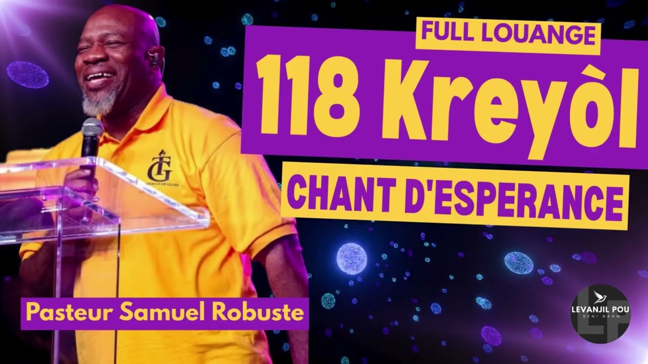 118 KREY&Ograve;L CHANT D'ESP&Eacute;RANCE by Pasteur Samuel Robuste | FULL LOUANGE