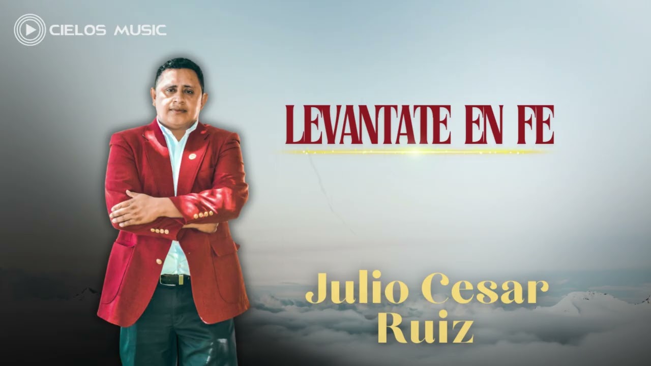 JULIO CESAR RUIZ - LEVANTATE EN FE