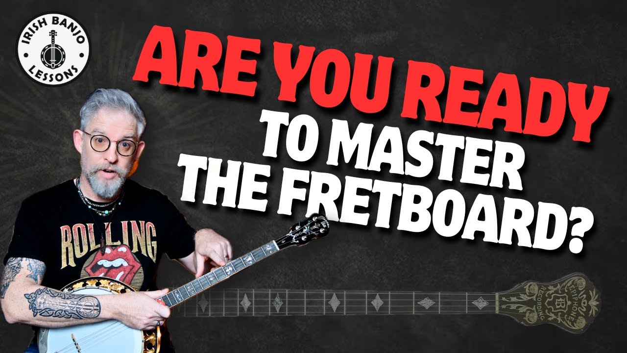 How To Master The Fret Board - Irish Tenor Banjo