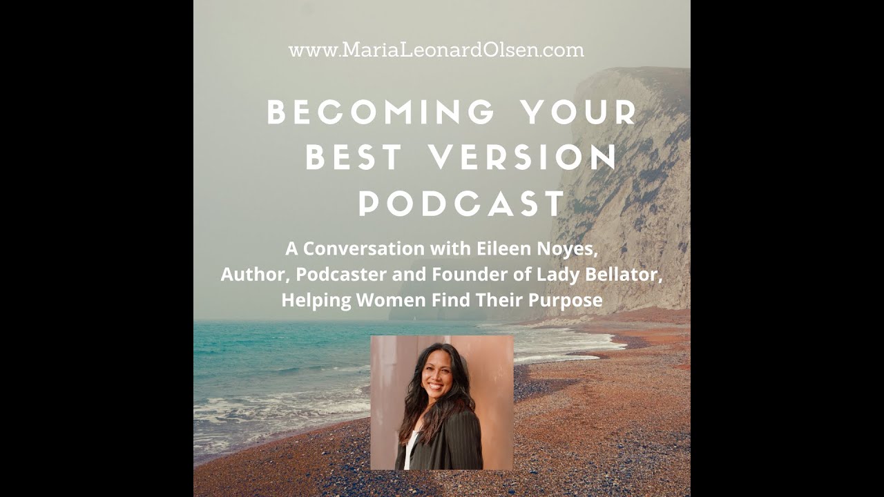 Becoming Your Best Version Podcast Featuring Eileen Noyes
