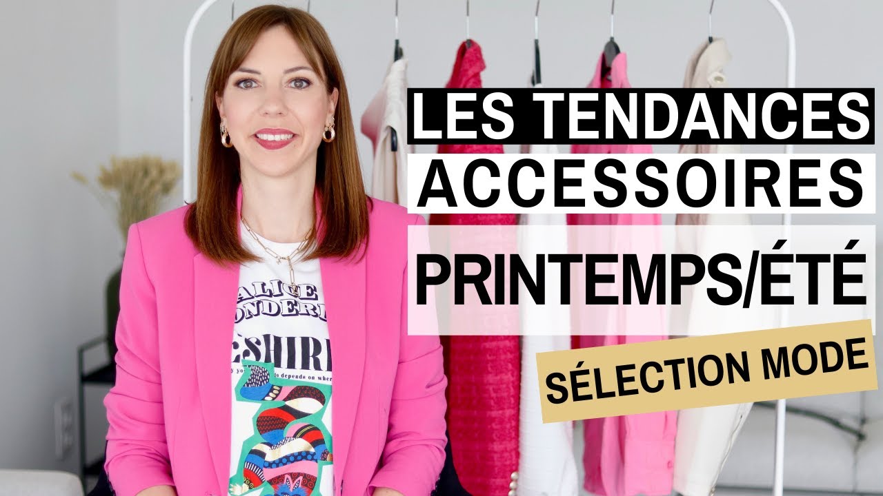 LES ACCESSOIRES TENDANCES POUR CE PRINTEMPS / ETE 🌸⎢S&eacute;lection mode 🛍