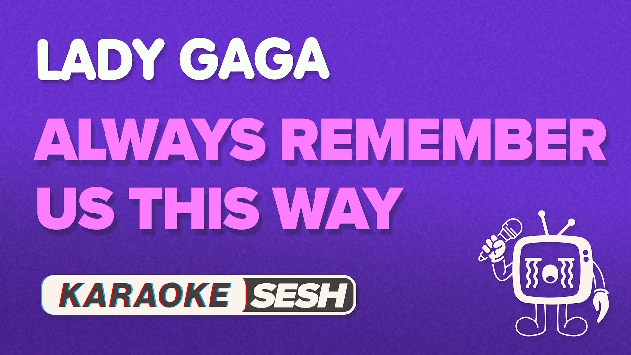Lady Gaga - Always Remember Us This Way (Karaoke)