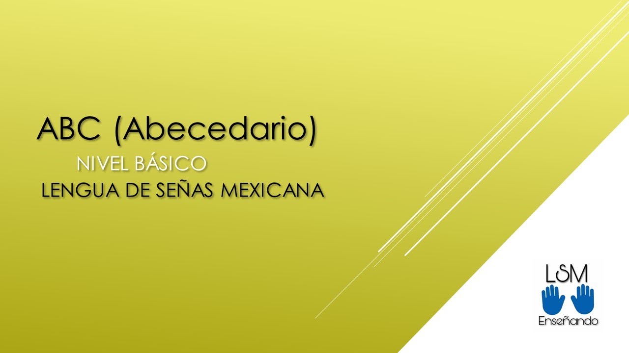 ABC DE LENGUA DE SEÑAS MEXICANA (Abecedario).