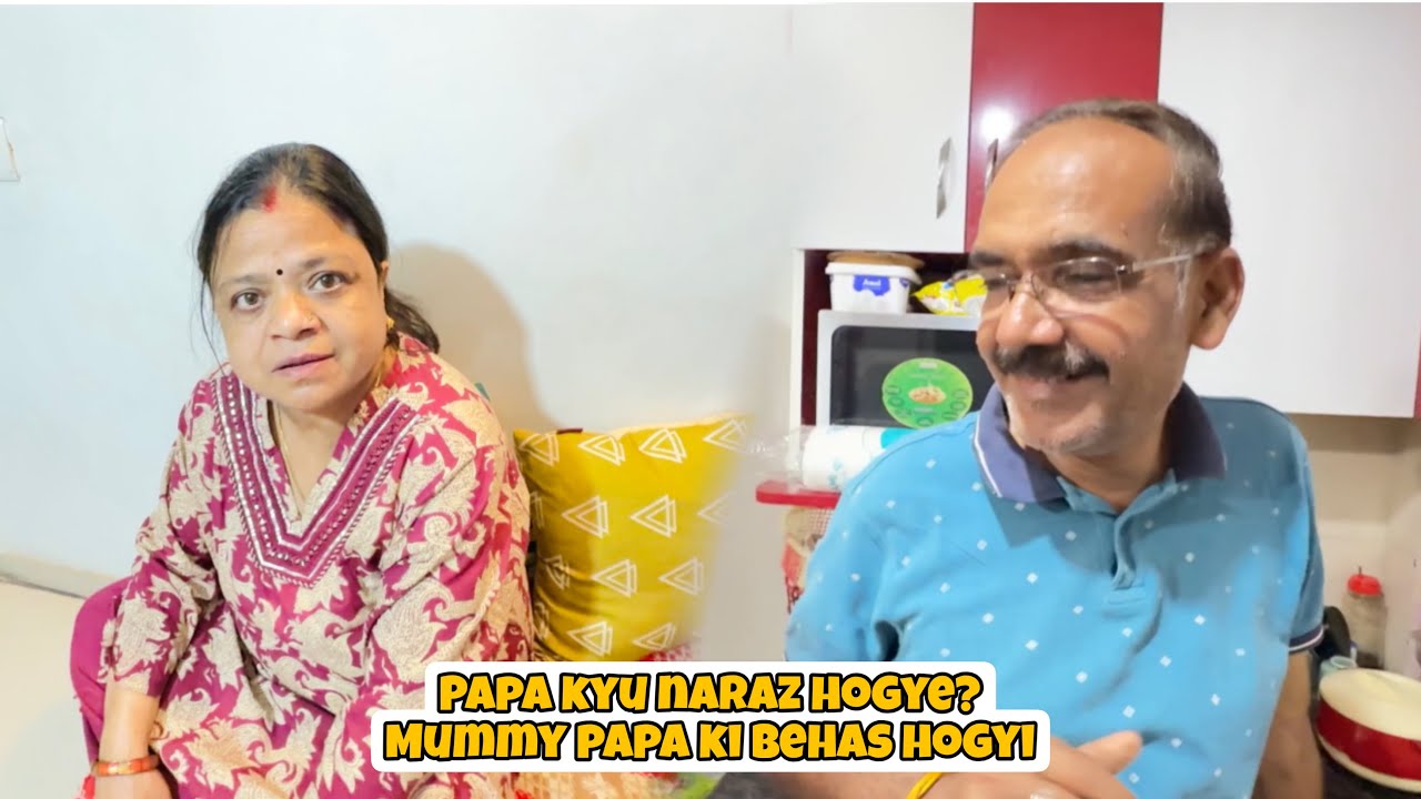 Papa Kyu Naraz Hogye? Mummy Papa Ki behas Hogyi 😓