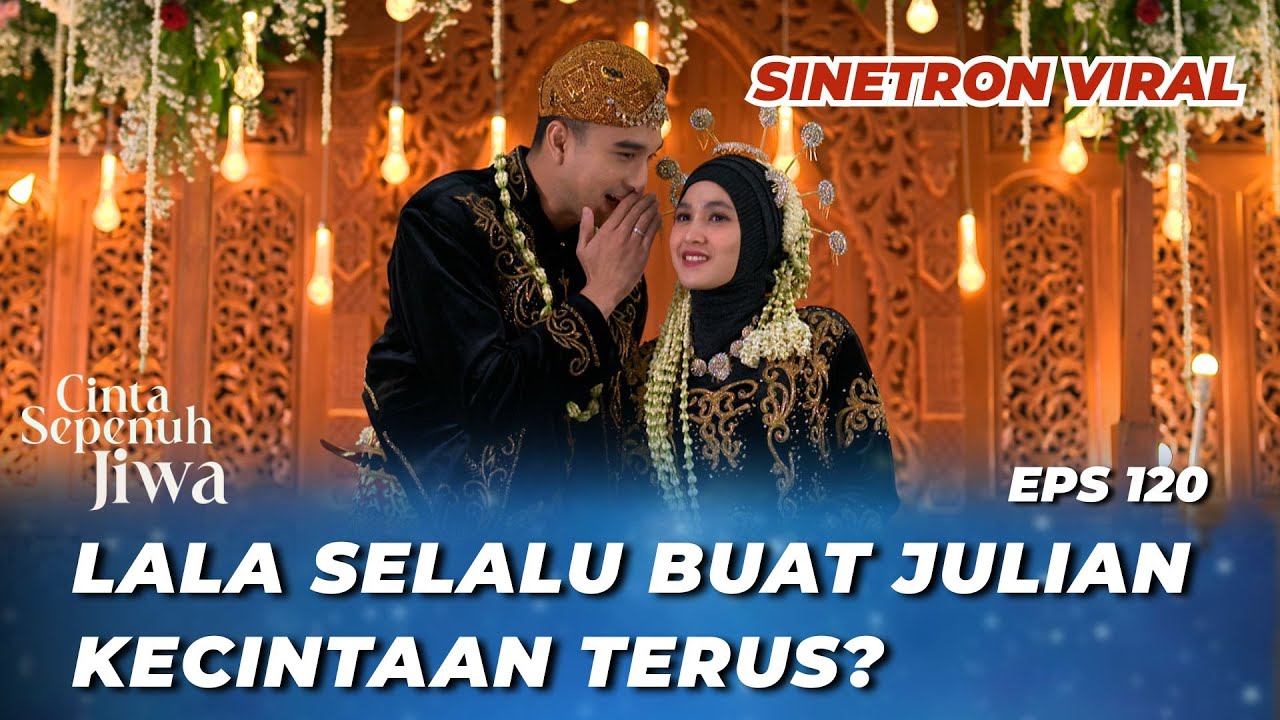 CINTA SEPENUH JIWA EPS 120: HASBI MAU MEMPERMALUKAN LALA & JULIAN⁉️ - Cut Syifa, Kenny Austin
