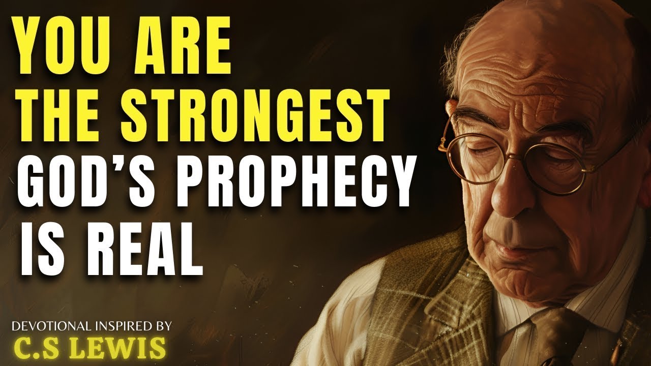 You Are the Strongest Chosen One &mdash; The Prophecy Is Real | C.S Lewis Sermon