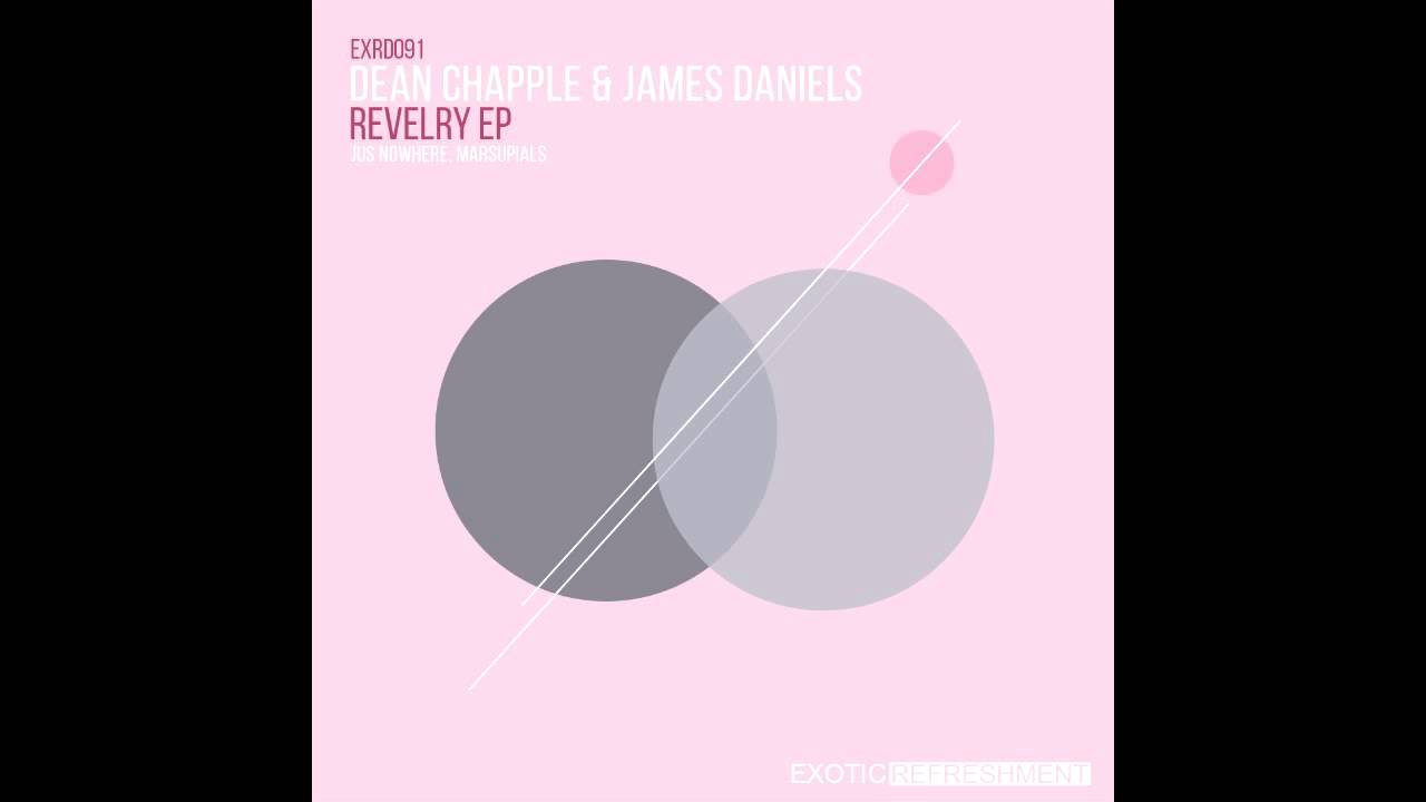 Dean Chapple & James Daniels - Revelry (Marsupials Refold) // Exotic Refreshment