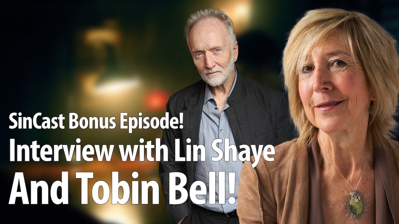 SinCast - INTERVIEW WITH LIN SHAYE AND TOBIN BELL!!