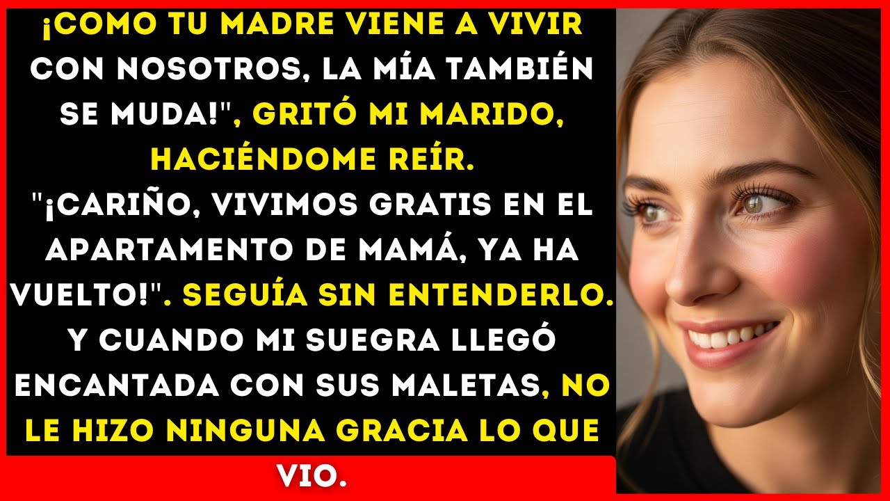 CARIÑO, VIVIMOS GRATIS EN EL APARTAMENTO DE MAMÁ, ELLA SE HA MUDADO A SU PROPIO PISO. ¿A QUIÉN ESTÁS