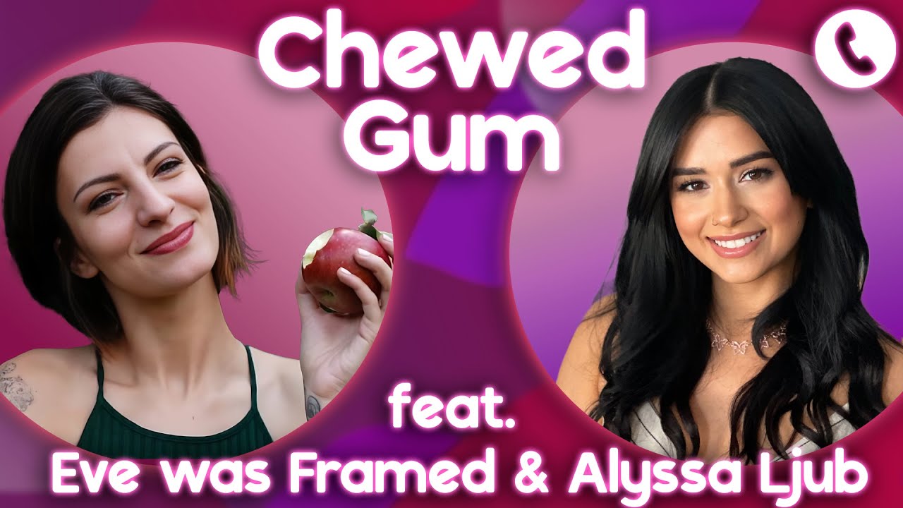 Is the Patriarchy Worth Defending?? w/ Eve was Framed & Alyssa Ljub | Chewed Gum 04.23.24