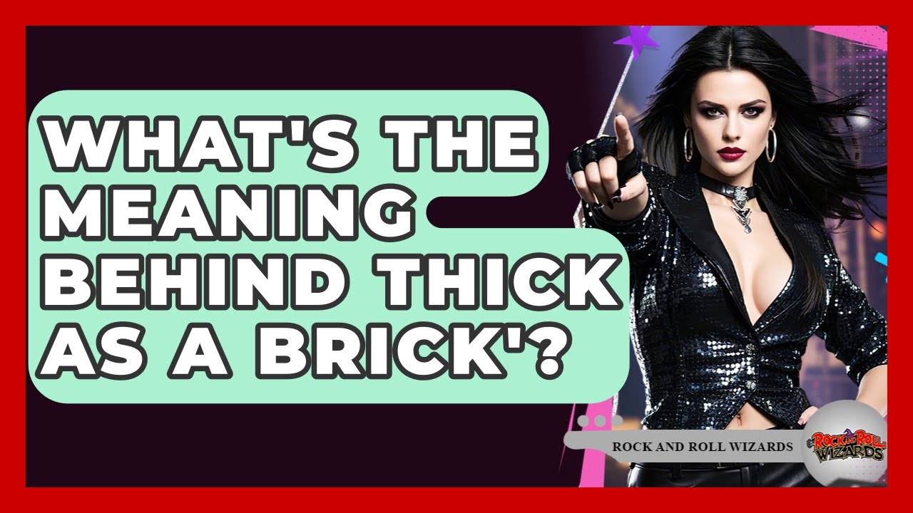 What's The Meaning Behind Thick As A Brick'? - Rock and Roll Wizards