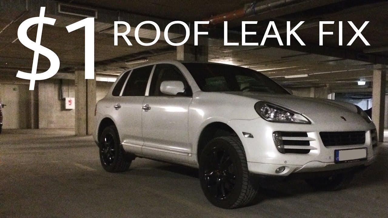 $1 Roof leak repair on Porsche Cayenne | Porsche Cayenne reliability problems I've experienced