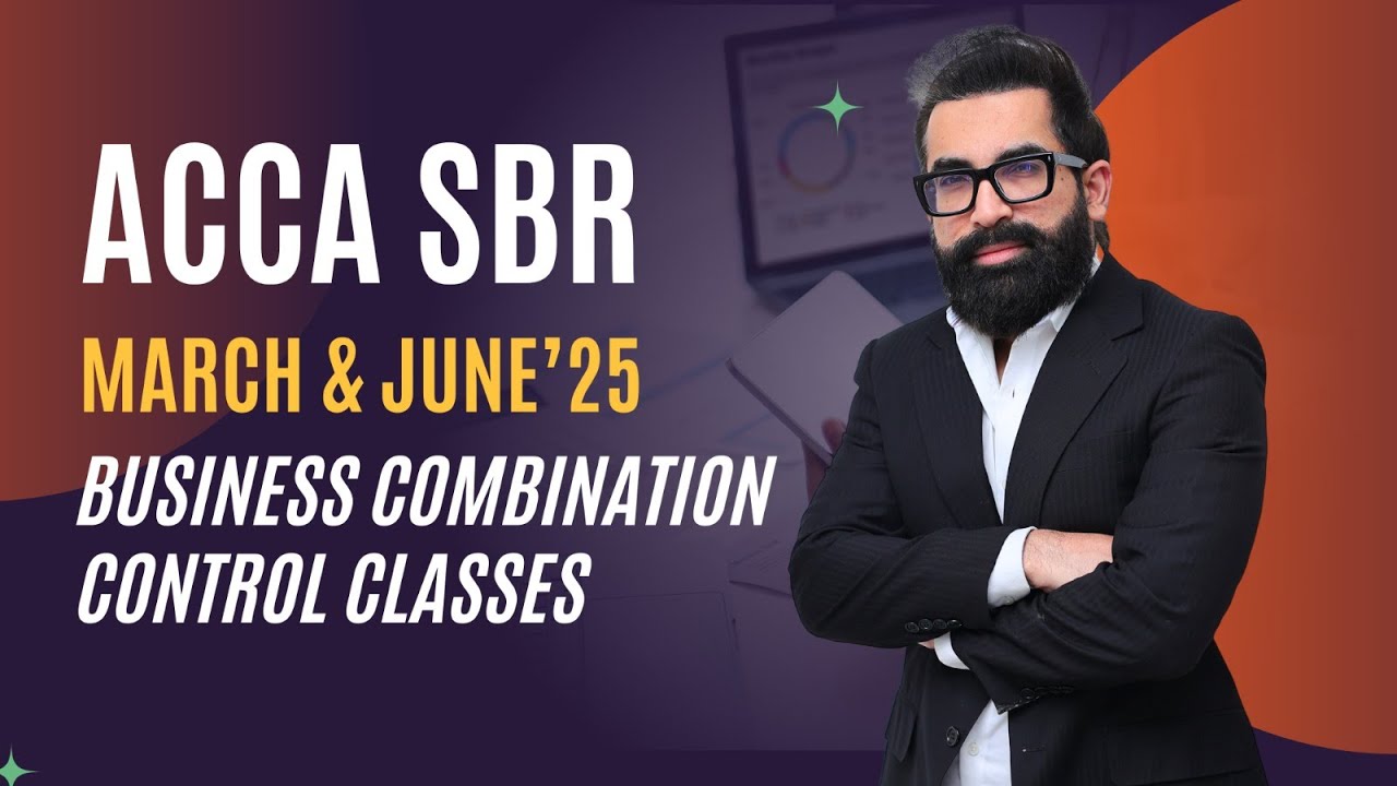 SBR Current Issue March/June 25 Attempt ｜Business Combination Control Cases｜ Mustafa Mirchawala