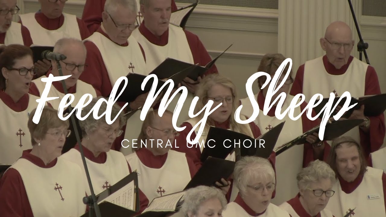 Feed My Sheep by Loonis McGohon arr. Robert Sterling | Central UMC Choir