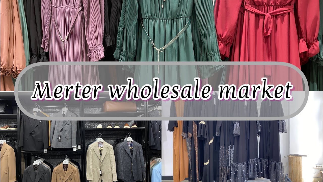 ARE WHOLESALE PRICES FOR CLOTHES IN TURKEY CHEAP OR EXPENSIVE? EXPLORING MERTER WHOLESALE MARKET