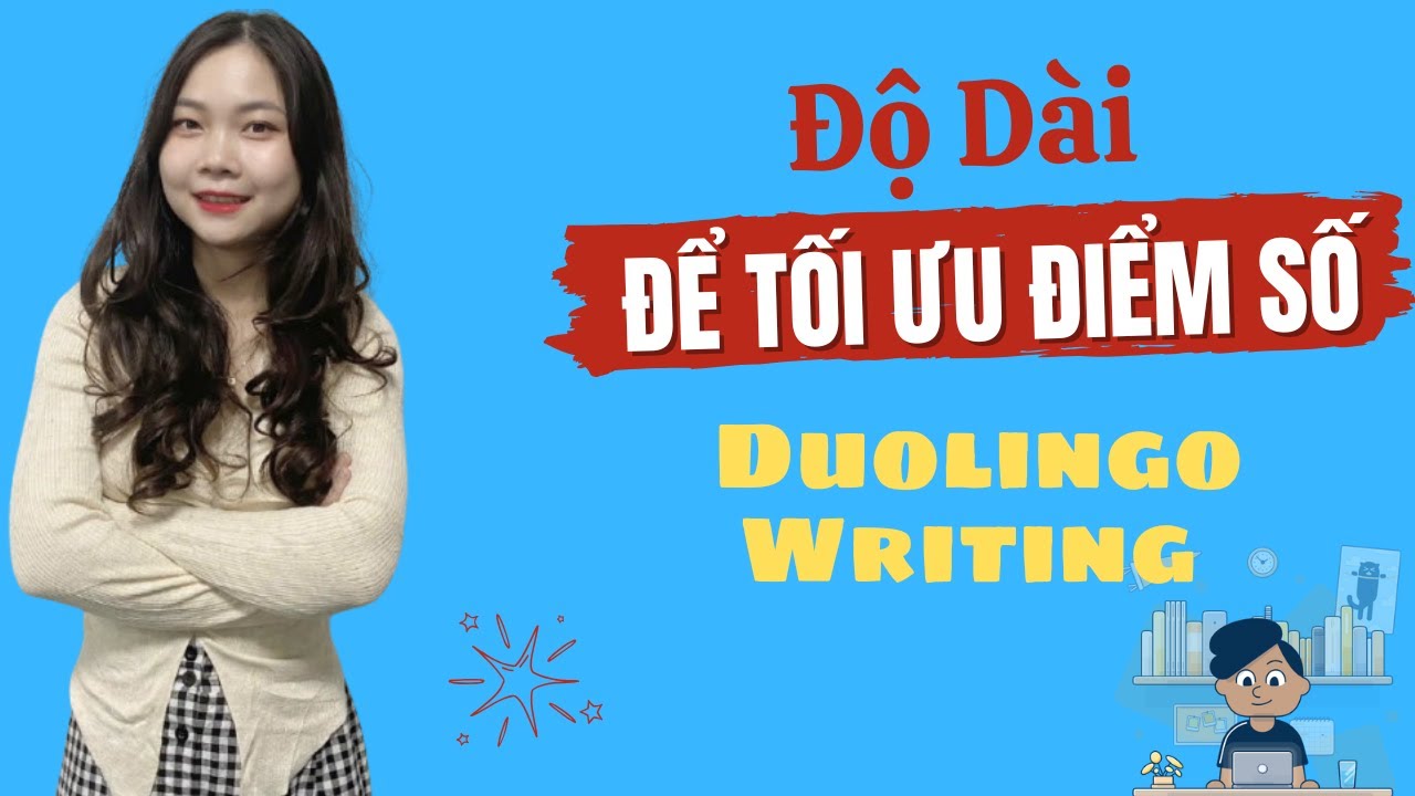 Độ dài để TỐI ƯU điểm số trong DUOLINGO ENGLISH TEST (DET)
