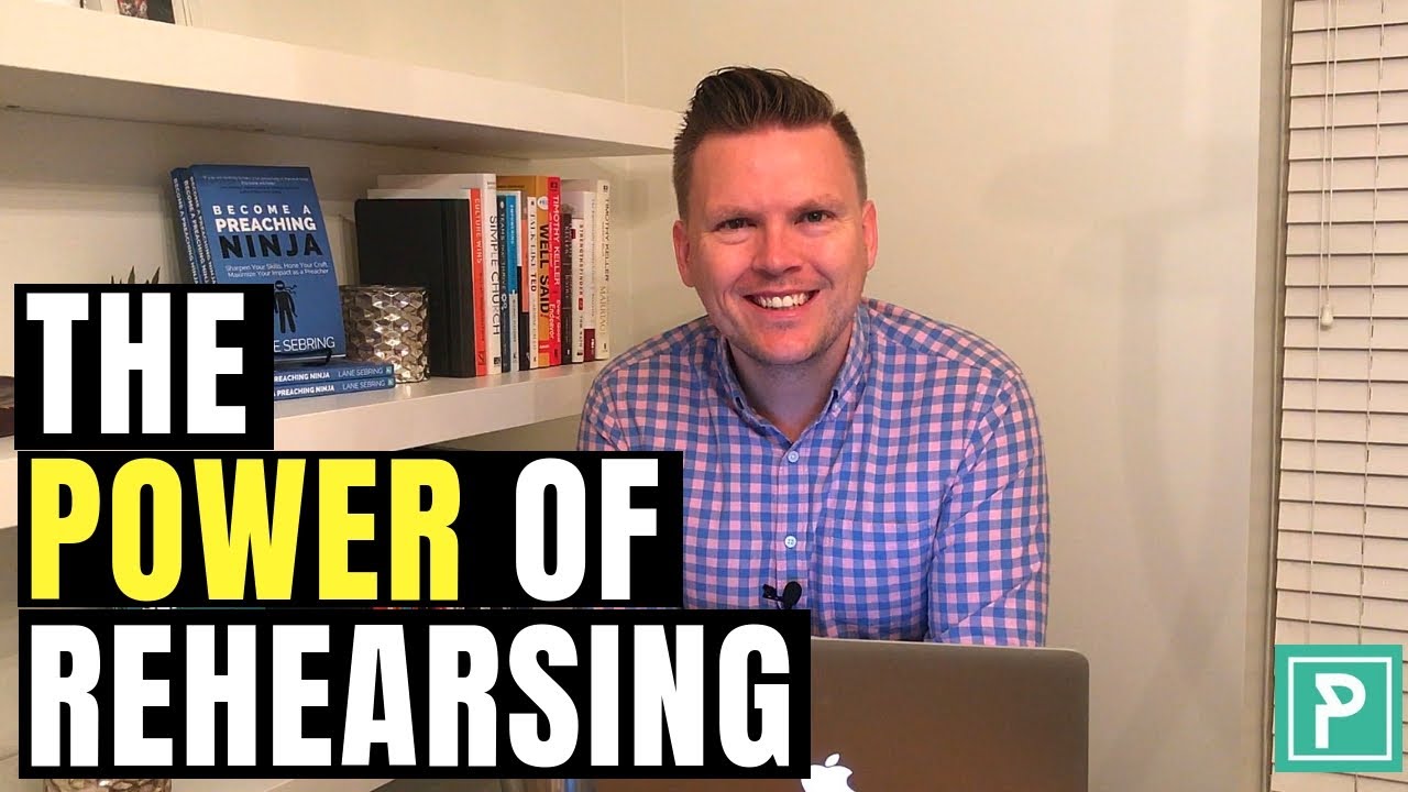 Why & How to REHEARSE Your Message - How to Write a Sermon - Step 6