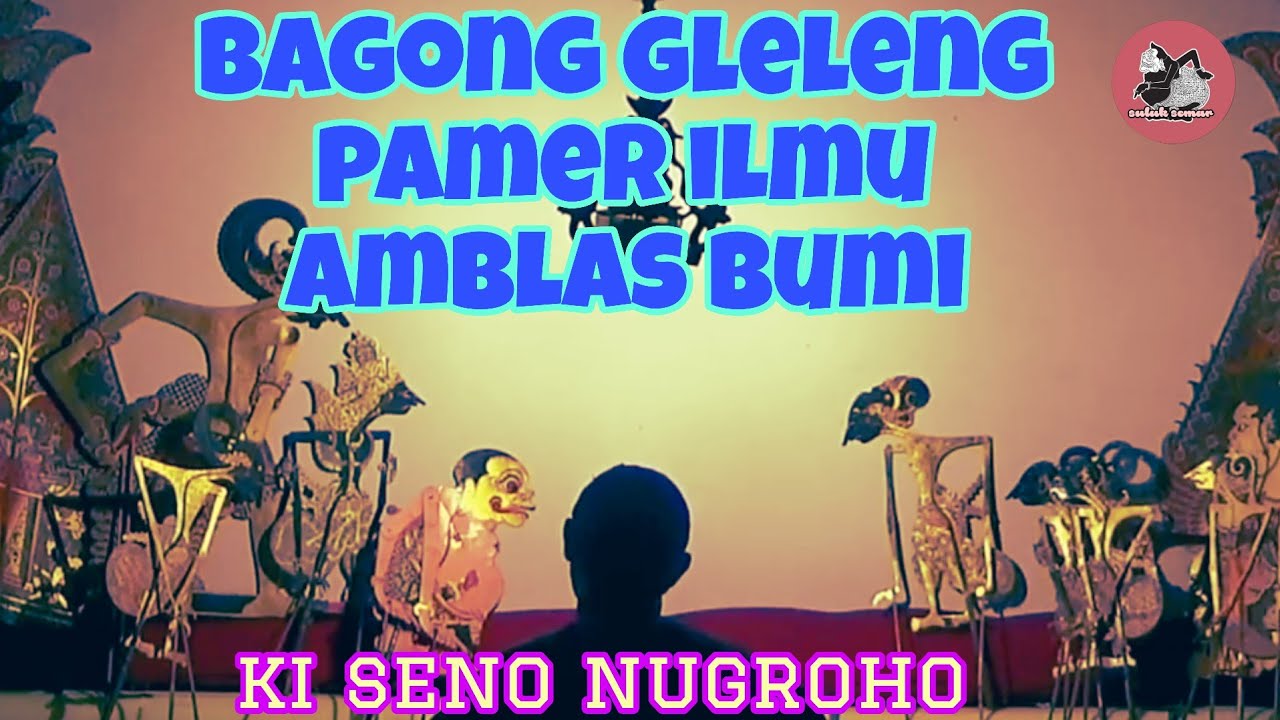 Bagong gleleng lucu pol pamer ilmu amblas bumi, ki seno nugroho