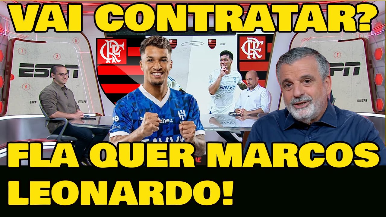 FLAMENGO QUER CONTRATAR MARCOS LEONARDO DO AL-HILAL! GERSON SE LASCOU...