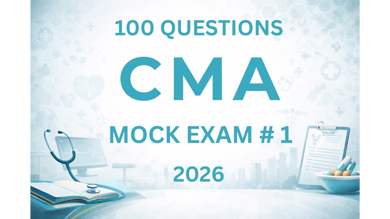 2026 CMA Mock Exam: 100 High-Yield Questions & Rationales (Full Simulation) | Set 1