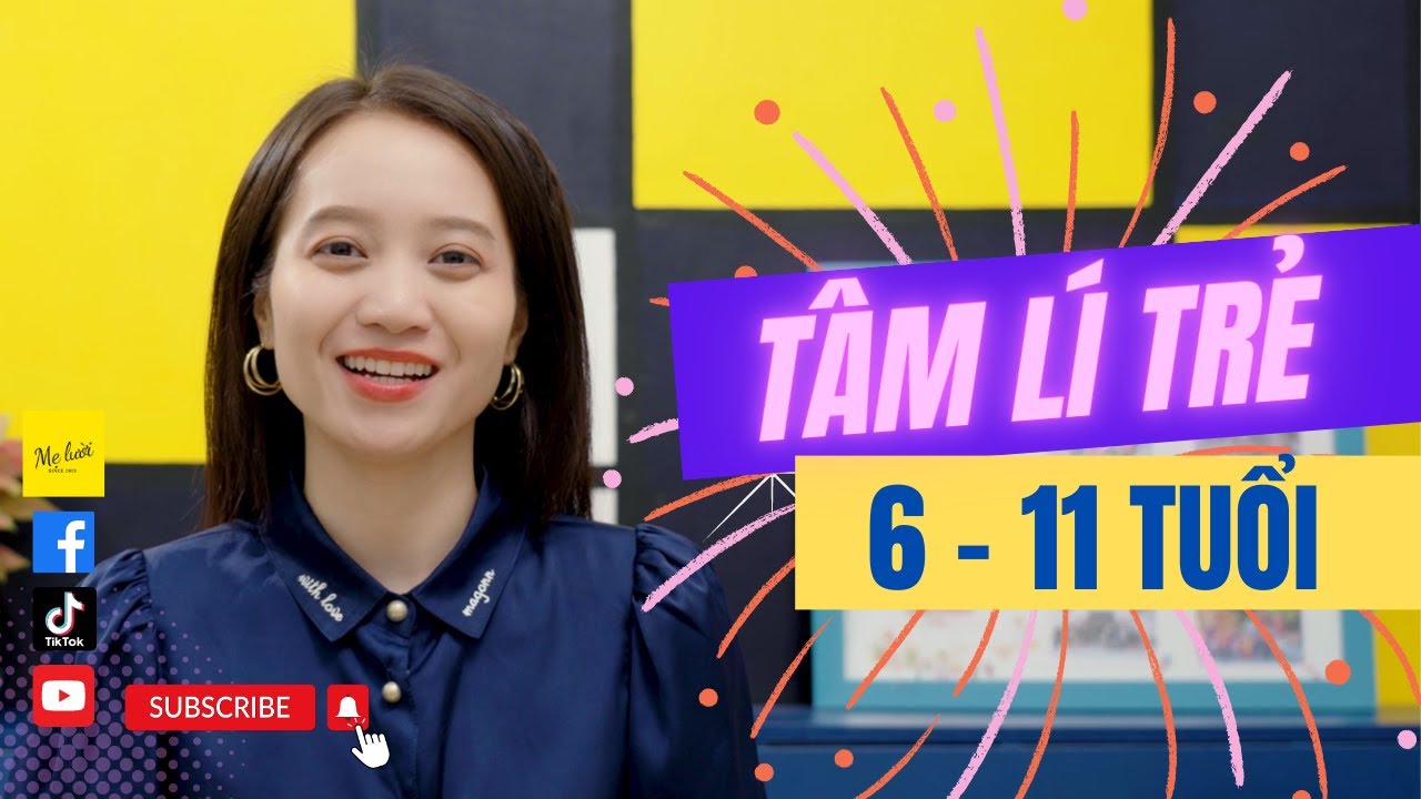 Tâm lí trẻ giai đoạn 6-11 tuổi | Lazy Mom | MẸ LƯỜI |