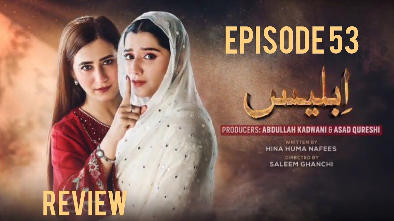 Ibless Episode 53 Review by Drama Sneak | Iblees Epi 53 |Teaser|Promo|