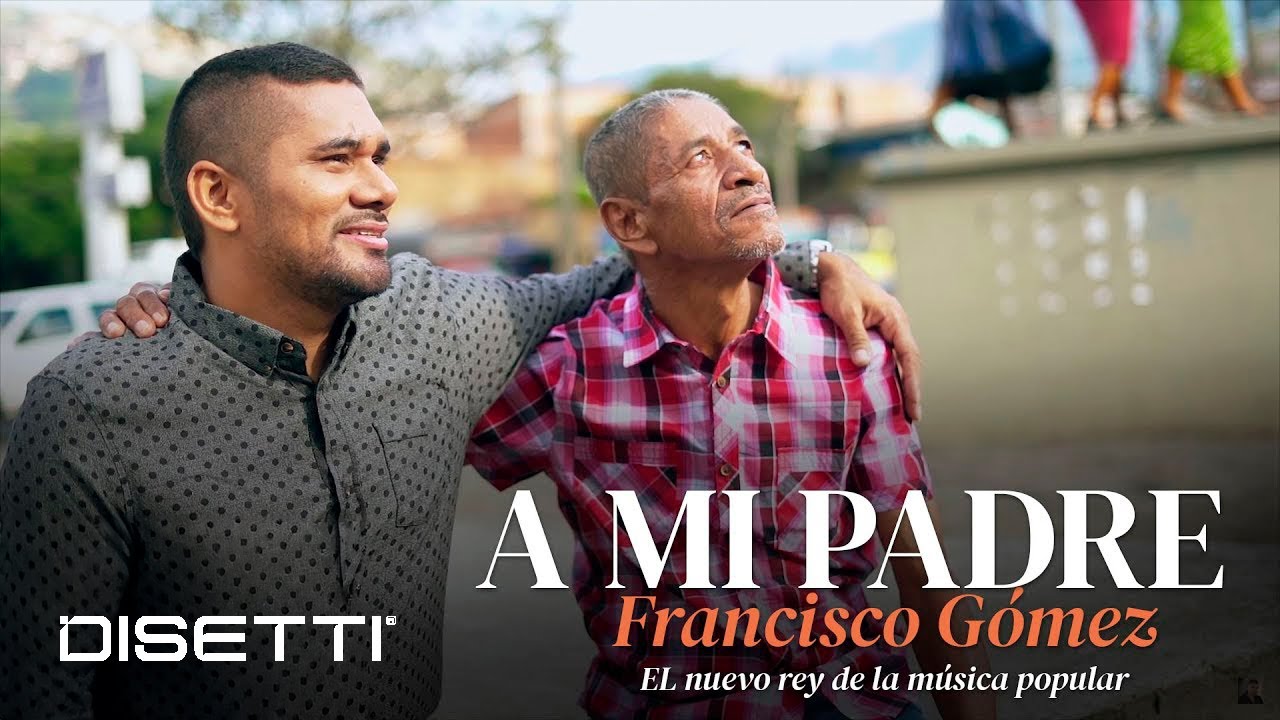 Francisco Gómez - A Mi Padre (Video Oficial) | 