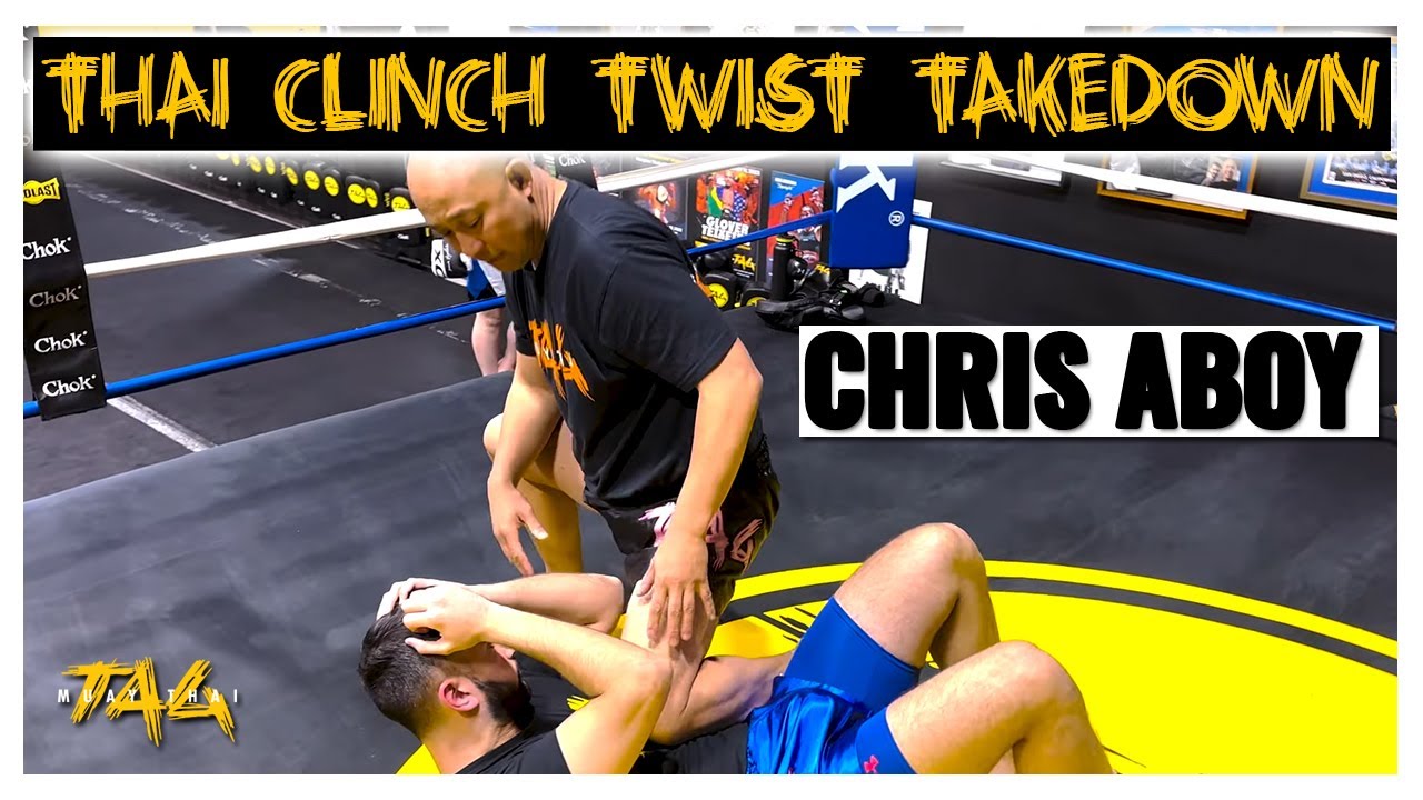 Thai Clinch Twist Takedown with Chris Aboy