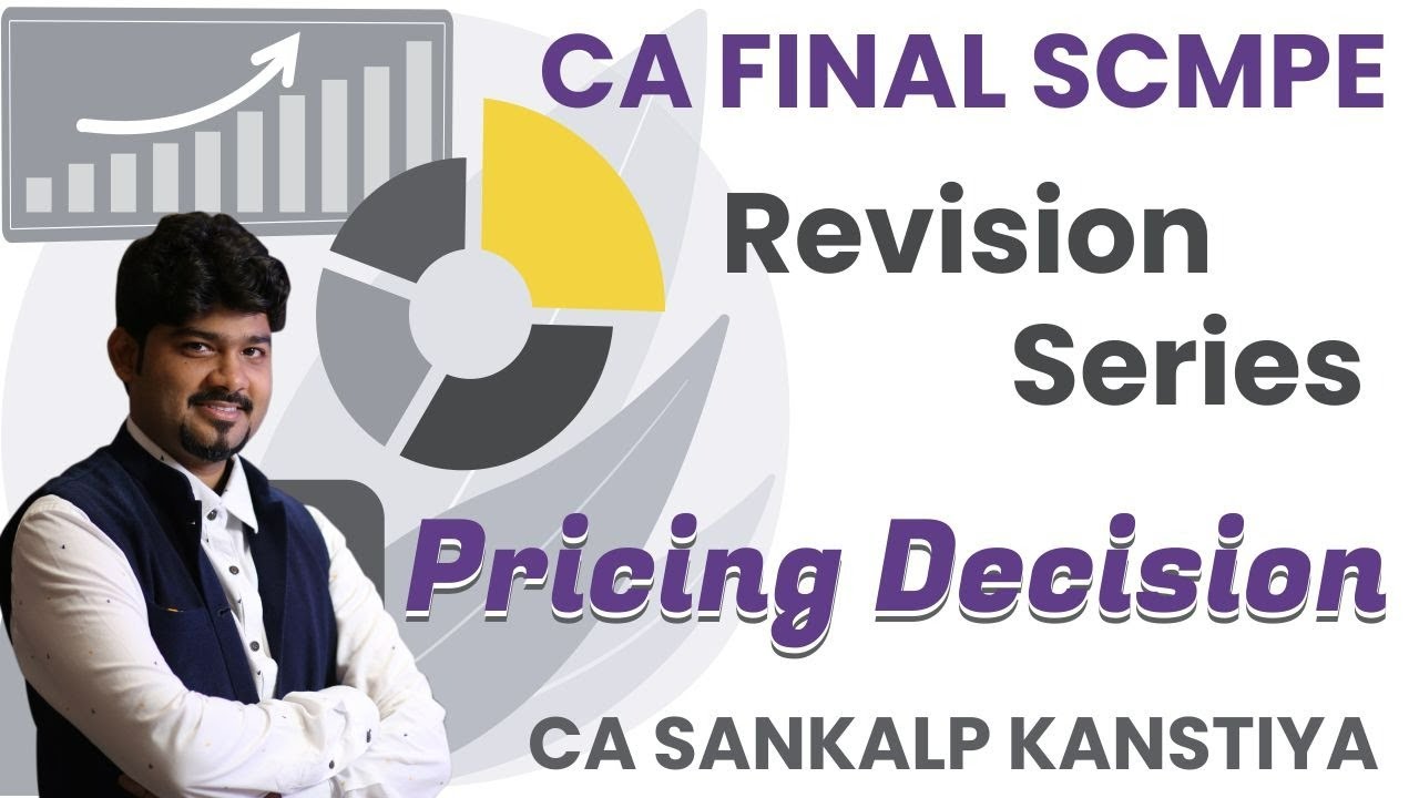 REVISION LECTURE CA FINAL COSTING SCMPE PRICING DECISION by CA SANKALP KANSTIYA