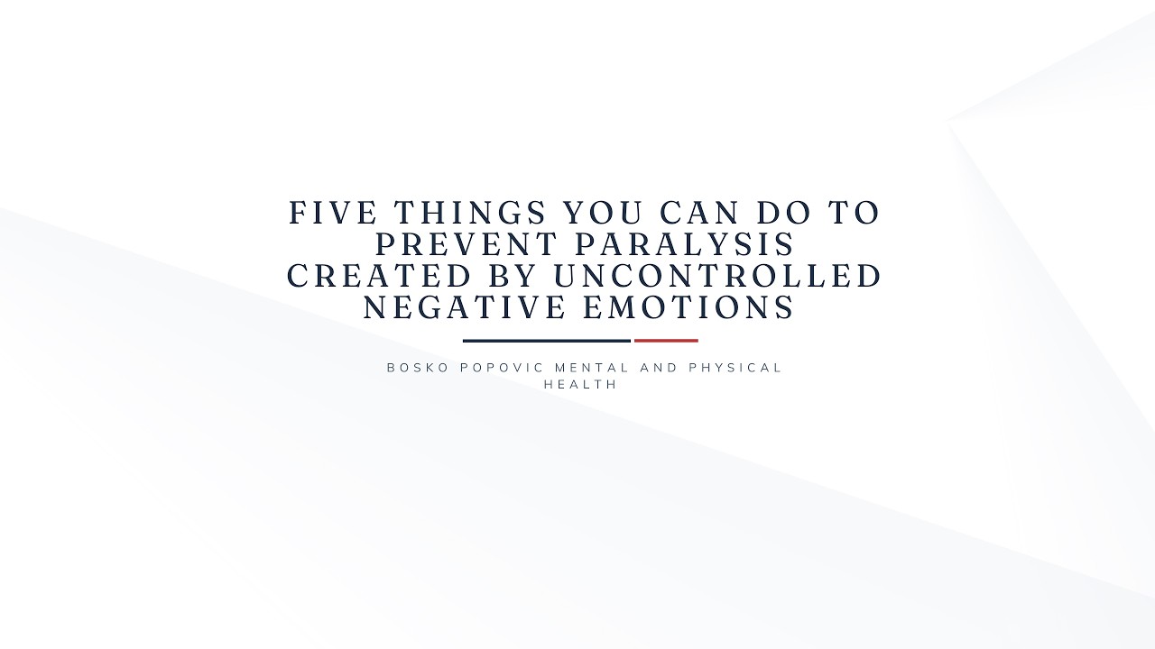 Five things you can do to prevent paralysis caused by uncontrolled negative emotions
