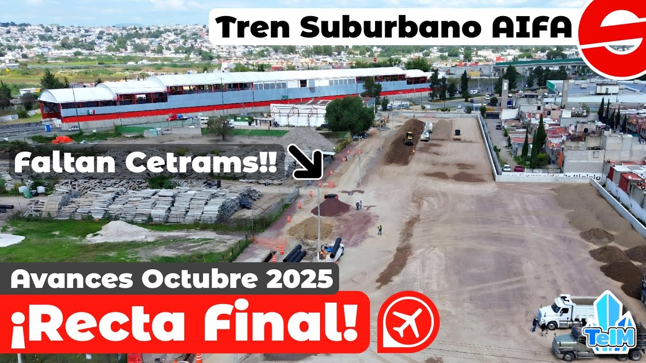 ¡En la RECTA FINAL! Así va el TREN SUBURBANO al AIFA (Octubre 2025)