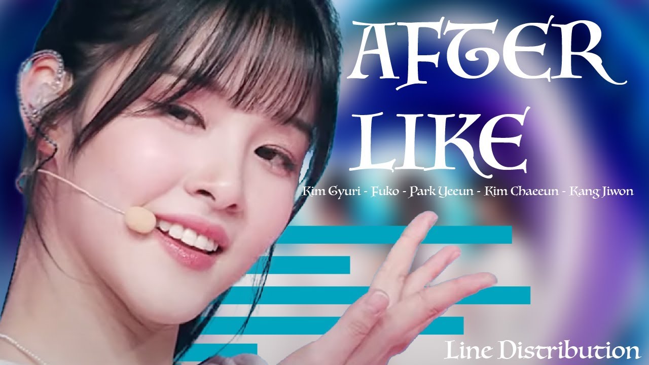 I-LAND 2 - Kim Gyuri/Fuko/Park Yeeun/Kim Chaeeun/Kang Jiwon - After Like [LINE DISTRIBUTION]