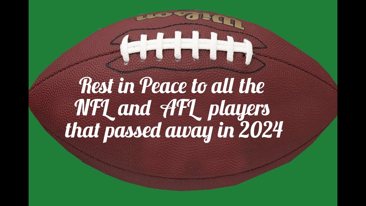 In Memoriam to those who passed away in the NFL & AFL during 2024, may they all Rest in Peace.
